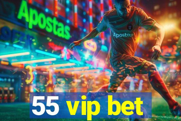 55 vip bet